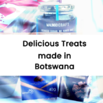 Delicious Treats Made in Botswana