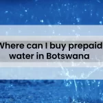 Where can I buy prepaid water in Botswana